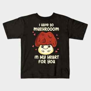 I Have So Mushroom In My Heart For You Kids T-Shirt